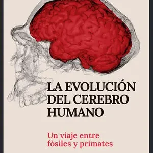 Geld-Zurück-Garantie LA EVOLUCIÓN DEL CEREBRO HUMANO. UN VIAJE ENTRE FÓSILES Y PRIMATES