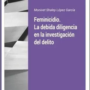 Handgefertigt FEMINICIDIO. LA DEBIDA DILIGENCIA EN LA INVESTIGACIÓN DEL DELITO