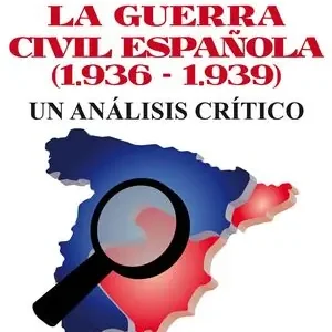 Zertifiziert LA GUERRA CIVIL ESPAÑOLA(1936-1939). UN ANALISIS CRITICO