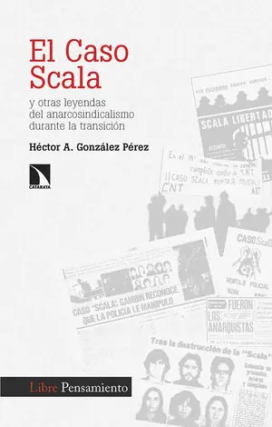 EL CASO SCALA. Y OTRAS LEYENDAS DEL ANARCOSINDICALISMO DURANTE LA TRANSICIÓ Original