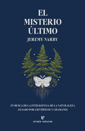 Heute Kaufen EL MISTERIO ÚLTIMO. EN BUSCA DE LA INTELIGENCIA DE LA NATURALEZA GUIADO POR CIENTÍFICOS Y CHAMANES
