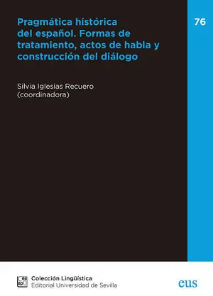Echt PRAGMÁTICA HISTÓRICA DEL ESPAÑOL. FORMAS DE TRATAMIENTO, ACTOS DE HABLA Y CONSTR