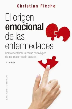 Exklusiv EL ORÍGEN EMOCIONAL DE LAS ENFERMEDADES (N.E.). CÓMO IDENTIFICAR LA CAUSA PSICOLÓGICA DE LOS TRANSTORNOS DE LA SALUD