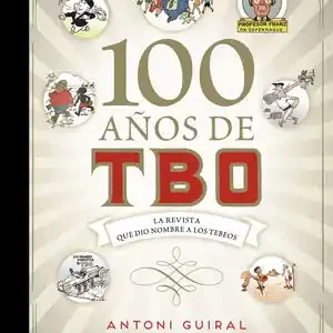 100 AÑOS DE TBO. LA REVISTA QUE DIO NOMBRE A LOS TEBEOS Gleich Bestellen