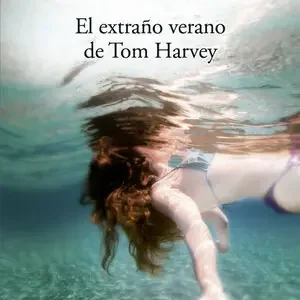 EL EXTRAÑO VERANO DE TOM HARVEY Nur Heute