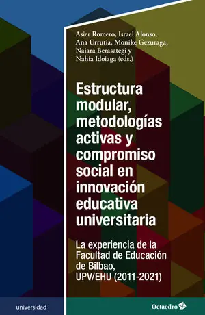 ESTRUCTURA MODULAR, METODOLOGÍAS ACTIVAS Y COMPROMISO SOCIAL EN INNOVACIÓN EDUCA. LA EXPERIENCIA DE LA FACULTAD DE EDUCACIÓN DE BILBAO, UPV/EHU (2011-2021) Solange Der Vorrat Reicht