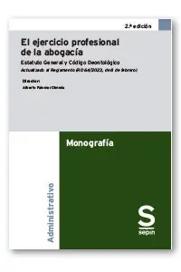 EL EJERCICIO PROFESIONAL DE LA ABOGACÍA 2.ª EDICIÓN. ESTATUTO GENERAL Y CÓDIGO DEONTOLÓGICO. ACTUALIZADO AL REGLAMENTO (RD 64/2023, D Exklusiv
