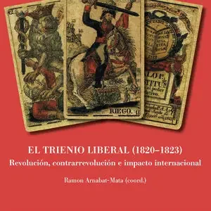 EL TRIENIO LIBERAL (1820-1823).. REVOLUCIÓN, CONTRARREVOLUCIÓN E IMPACTO INTERNACIONAL Must-Have