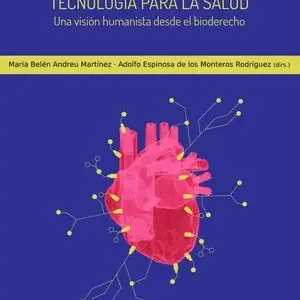 TECNOLOGÍA PARA LA SALUD. UNA VISIÓN HUMANISTA DESDE EL BIODERECHO Echt