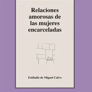 Ab Werk RELACIONES AMOROSAS DE LAS MUJERES ENCARCELADAS