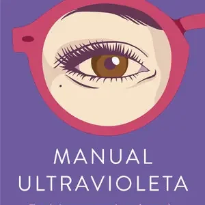 Top-Qualität MANUAL ULTRAVIOLETA. FEMINISMO PARA MIRAR EL MUNDO