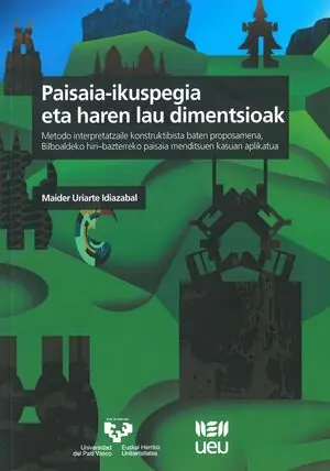 Bestseller PAISAIA-IKUSPEGIA ETA HAREN LAU DIMENTSIOAK. METODO INTERPRETATZAILE KONSTRUKTIBISTA BATEN PROPOSAMENA, BILBOALDEKO HIRI-BAZT