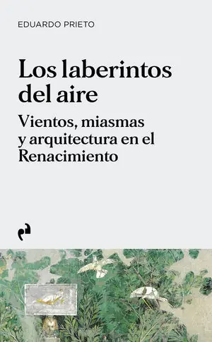 Geld-Zurück-Garantie LOS LABERINTOS DEL AIRE. VIENTOS, MIASMAS Y ARQUITECTURA EN EL RENACIMIENTO