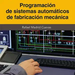 Gleich Bestellen PROGRAMACIÓN DE SISTEMAS AUTOMÁTICOS DE FABRICACIÓN MECÁNICA