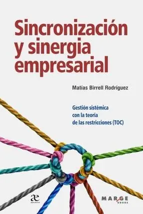 Schneller Versand SINCRONIZACIÓN Y SINERGIA EMPRESARIAL. GESTIÓN SISTÉMICA CON LA TEORÍA DE LAS RESTRICCIONES (TOC)