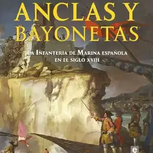 ANCLAS Y BAYONETAS. LA INFANTERÍA DE MARINA ESPAÑOLA EN EL SIGLO XVIII Top-Qualität