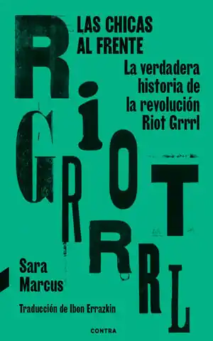 Günstig LAS CHICAS AL FRENTE. LA VERDADERA HISTORIA DE LA REVOLUCIÓN RIOT GRRRL