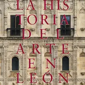 Zertifiziert LA HISTORIA DEL ARTE EN LEÓN. (2 TOMOS)