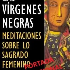 VÍRGENES NEGRAS, LAS. MEDITACIONES SOBRE LO SAGRADO FEMENINO Schneller Versand