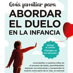 Heißes Angebot GUÍA FAMILIAR PARA ABORDAR EL DUELO EN LA INFANCIA. SIEMPRE EN MI CORAZÓN