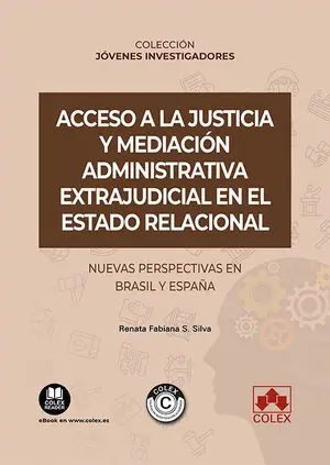 ACCESO A LA JUSTICIA Y MEDIACIÓN ADMINISTRATIVA EXTRAJUDICIAL EN EL ESTADO RELAC. NUEVAS PERSPECTIVAS EN BRASIL Y ESPAÑA Jetzt Zugreifen