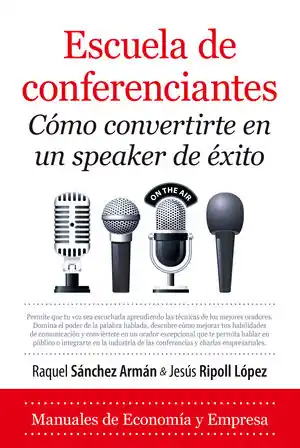 Garantierte Lieferung ESCUELA DE CONFERENCIANTES. CÓMO CONVERTIRSE EN UN SPEAKER DE ÉXITO