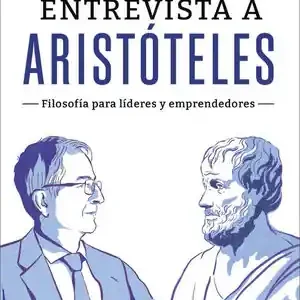 Handgefertigt ENTREVISTA A ARISTÓTELES. FILOSOFÍA PARA LÍDERES Y EMPRENDEDORES