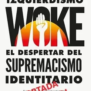 Sonderaktion IZQUIERDISMO WOKE. EL DESPERTAR DEL SUPREMACISMO IDENTITARIO