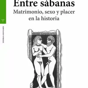 Geld-Zurück-Garantie ENTRE SÁBANAS. MATRIMONIO, SEXO Y PLACER EN LA HISTORIA