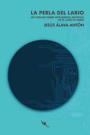 Versand Am Gleichen Tag LA PERLA DEL LARIO. UN THRILLER SOBRE INTELIGENCIA ARTIFICIAL EN EL LAGO COMO