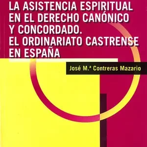 Bestseller LA ASISTENCIA ESPIRITUAL EN EL DERECHO CANÓNICO Y CONCORDADO. EL ORDINARIATO CASTRENSE EN ESPAÑA