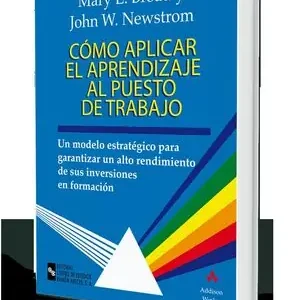 CÓMO APLICAR EL APRENDIZAJE AL PUESTO DE TRABAJO. UN MODELO ESTRATÉGICO PARA GARANTIZAR UN ALTO RENDIMIENTO DE SUS INVERSIONES EN Kostenloser Rückversand