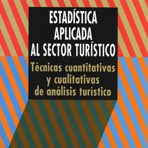 ESTADÍSTICA APLICADA AL SECTOR TURÍSTICO. TÉCNICAS CUANTITATIVAS Y CUALITATIVAS DE ANÁLISIS TURÍSTICO Neue Ware