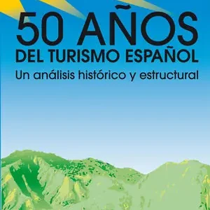 Begrenztes Angebot 50 AÑOS DEL TURISMO ESPAÑOL. UN ANÁLISIS HISTÓRICO Y ESTRUCTURAL