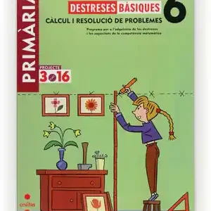 Versand Am Gleichen Tag MATEMÀTIQUES. DESTRESES BÀSIQUES. CÀLCUL I RESOLUCIÓ DE PROBLEMES. 6 PRIMÀRIA. P