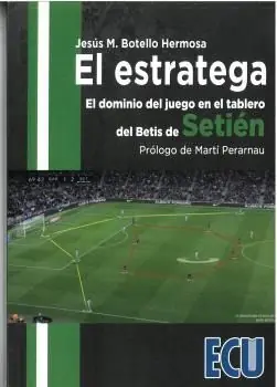 EL ESTRATEGA. EL DOMINIO DEL JUEGO EN EL TABLERO DEL BETIS DE SETIÉN Begrenztes Angebot