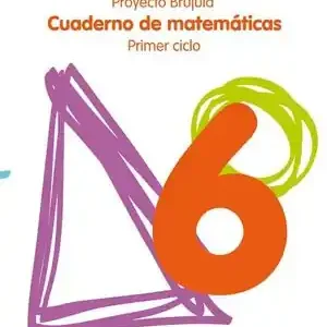 Handgefertigt CUADERNO DE MATEMÁTICAS 6. EDUCACIÓN PRIMARIA. PRIMER CICLO. PROYECTO BRÚJULA