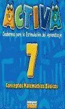 Beliebt ACTIVA. CUADERNOS PARA LA ESTIMULACIÓN DEL APRENDIZAJE 7. CONCEPTOS MATEMÁTICOS BÁSICOS.
