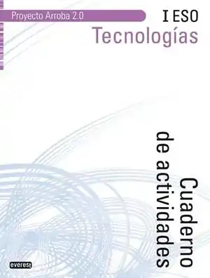 Exklusiv TECNOLOGÍAS I ESO. CUADERNO DE ACTIVIDADES. PROYECTO ARROBA 2.0