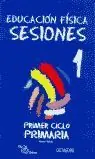 EDUCACIÓN FÍSICA, SESIONES 1, EDUCACIÓN PRIMARIA, 1 CICLO. PRIMER CICLO DE PRIMARIA Jetzt Bestellen