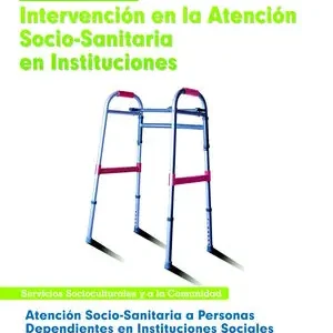 ATENCIÓN SOCIO SANITARIA A PERSONAS DEPENDIENTES EN INSTITUCIONES SOCIALES. INTE. MÓDULO FORMATIVO III. SERVICIOS SOCIOCULTURALES Y A LA COMUNIDAD Online Kaufen