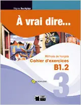 A VRAI DIRE 3 CAHIER D'EXERCISES+CD AUDIO Aktuell
