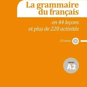 Top-Qualität LA GRAMMAIRE DU FRANÇAIS A2 EN 44 LEÇONS ET PLUS DE 220 ACTIVITÉS