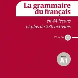 Sichere Zahlung LA GRAMMAIRE DU FRANÇAIS A1 EN 44  LEÇONS ET 230 ACTIVITIÉS