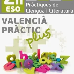 VALENCIÀ PRÀCTIC PLUS. 2N ESO. PROJECTE. VALENCIÀ. PRÀCTIQUES DE LLENGUA I LITERATURA. 2N ESO Neuheit