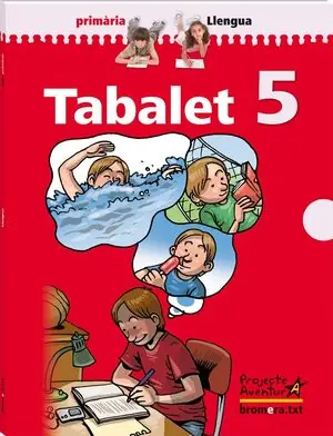 TABALET 5. PROJECTE AVENTURA. LLENGUA. EDUCACIÓ PRIMÀRIA. 5E CURS Echt