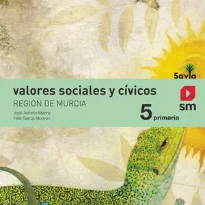 VALORES SOCIALES Y CÍVICOS. 5 PRIMARIA. SAVIA. MURCIA Limited Edition