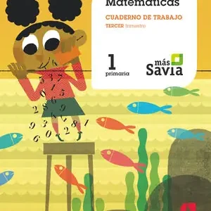 CUADERNO DE MATEMÁTICAS. 1 PRIMARIA, 3 TRIMESTRE. MÁS SAVIA Markenware