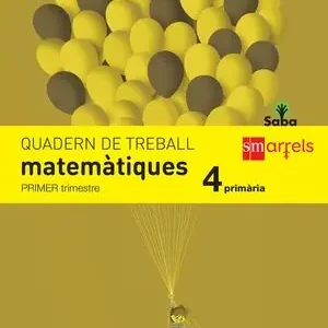 QUADERN DE MATEMÀTIQUES. 4 PRIMÀRIA, 1 TRIMESTRE. SABA Neu