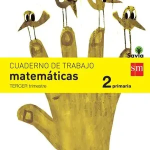 CUADERNO DE MATEMÁTICAS. 2 PRIMARIA, 3 TRIMESTRE. SAVIA Nur Heute